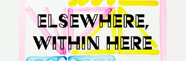 Elsewhere, Within Here